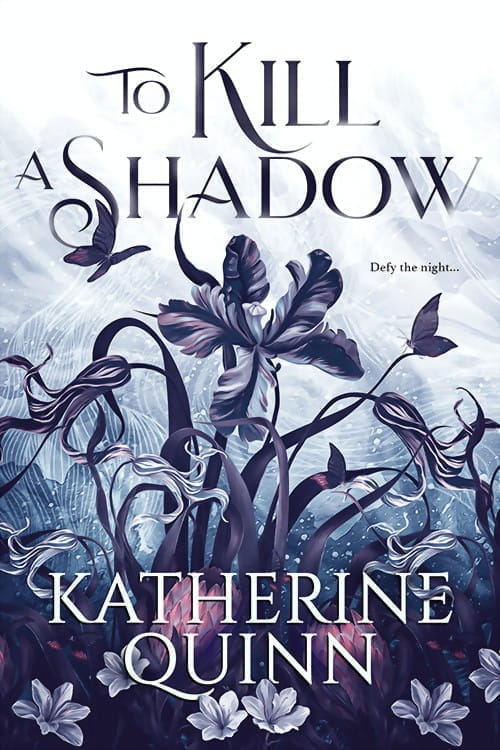 To Kill A Shadow Katherine Quinn
