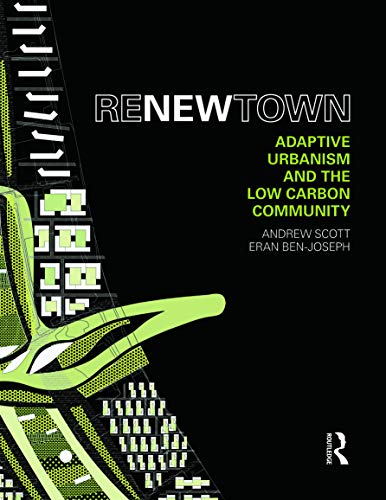 Renew Town Adaptive Urbanism And The Low Carbon Community 1st Edition Andrew Scott