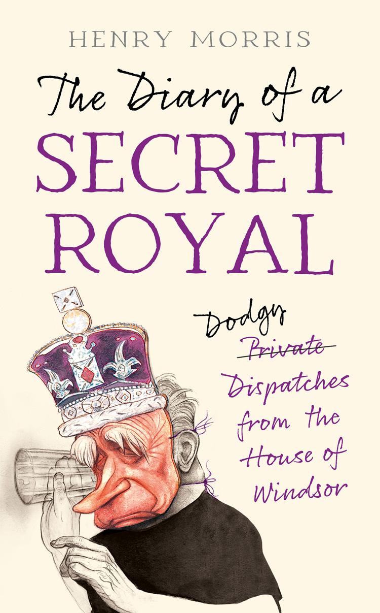 The Diary Of A Secret Royal Henry Morris