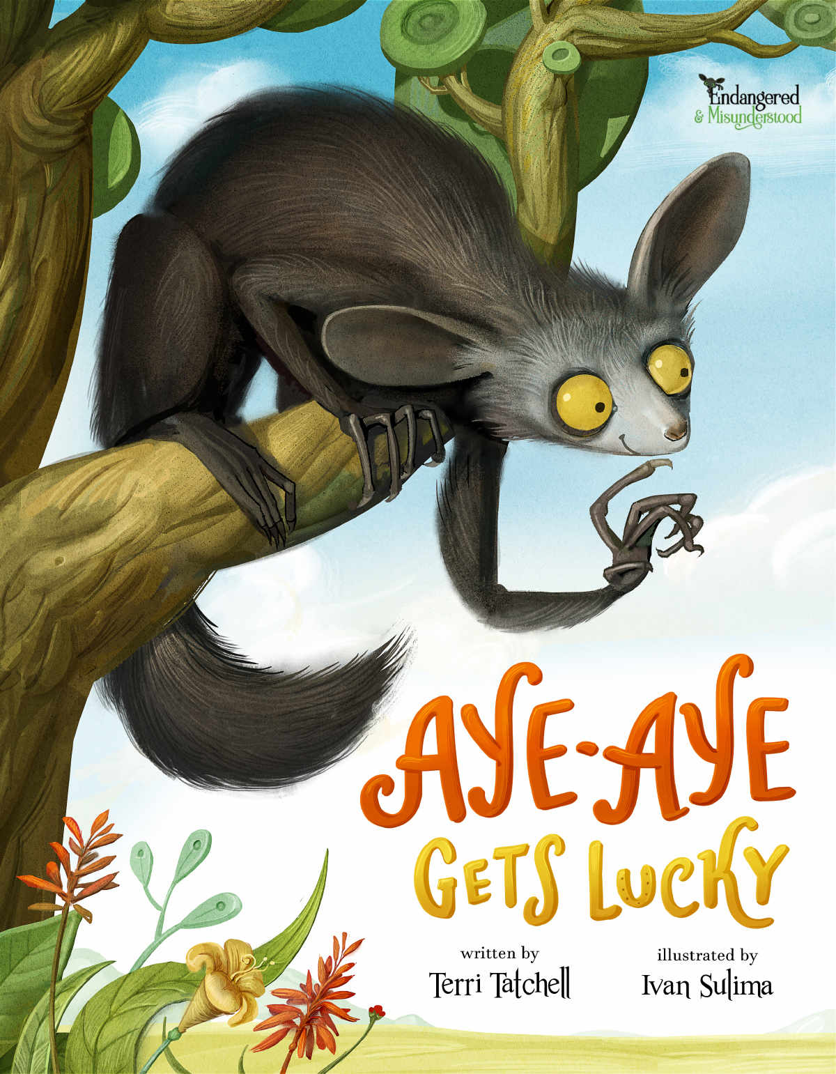 Ayeaye Gets Lucky Endangered And Misunderstood Animals Book 1 Terri Tatchell