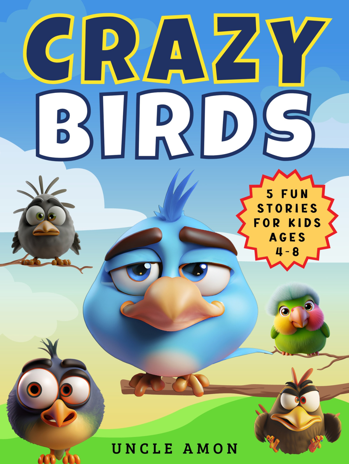 Crazy Birds 5 Adorable Short Stories Filled With Fun And Laughter With Wholesome Morals For Ages 48 Publishing