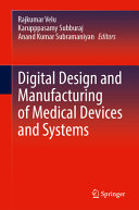 Digital Design And Manufacturing Of Medical Devices And Systems Rajkumar Velu
