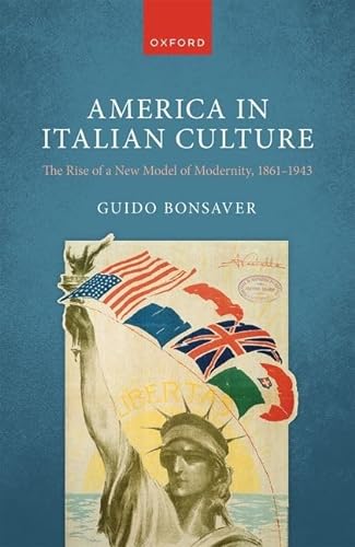 America In Italian Culture The Rise Of A New Model Of Modernity 18611943 Bonsaver
