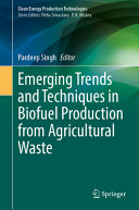 Emerging Trends And Techniques In Biofuel Production From Agricultural Waste Pardeep Singh