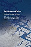 To Govern China Evolving Practices Of Power 1st Edition Vivienne Shue