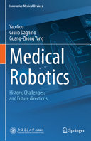 Medical Robotics History Challenges And Future Directions Innovative Medical Devices 1st Edition Guo