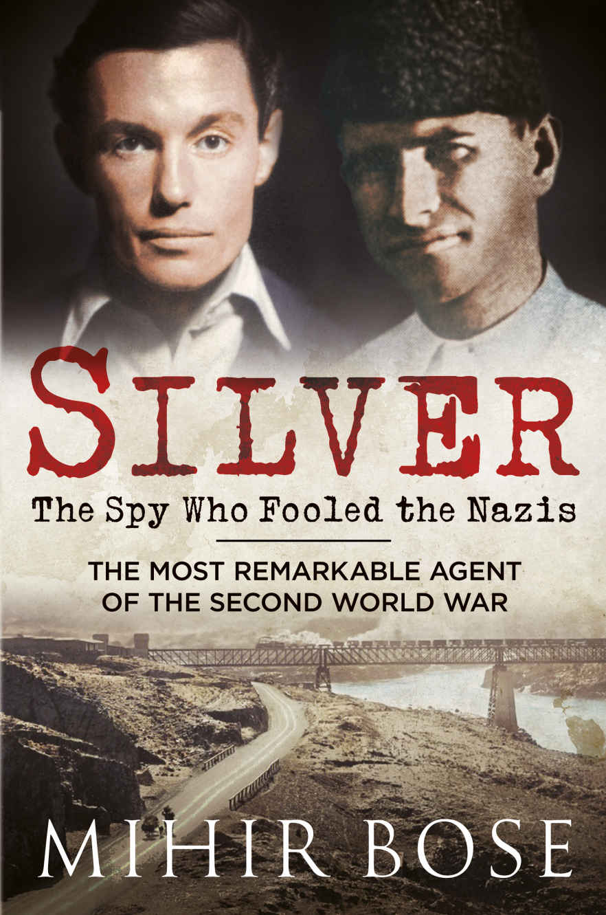 Silver The Spy Who Fooled The Nazis Bose Mihir