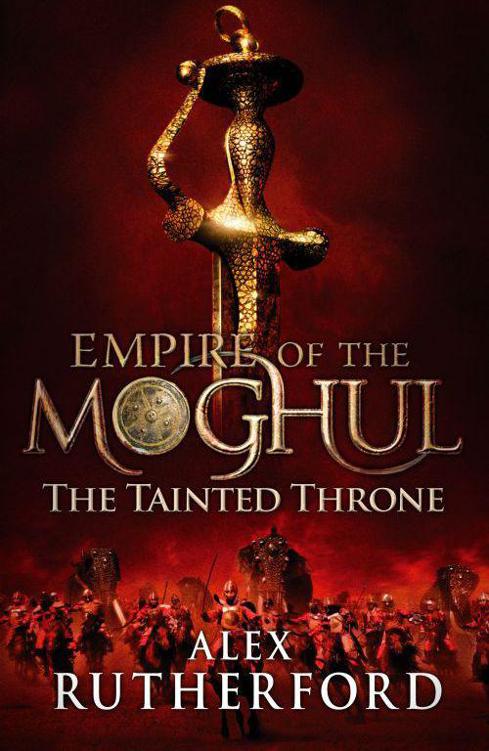 The Tainted Throne Empire Of The Moghul 4 Alex Rutherford