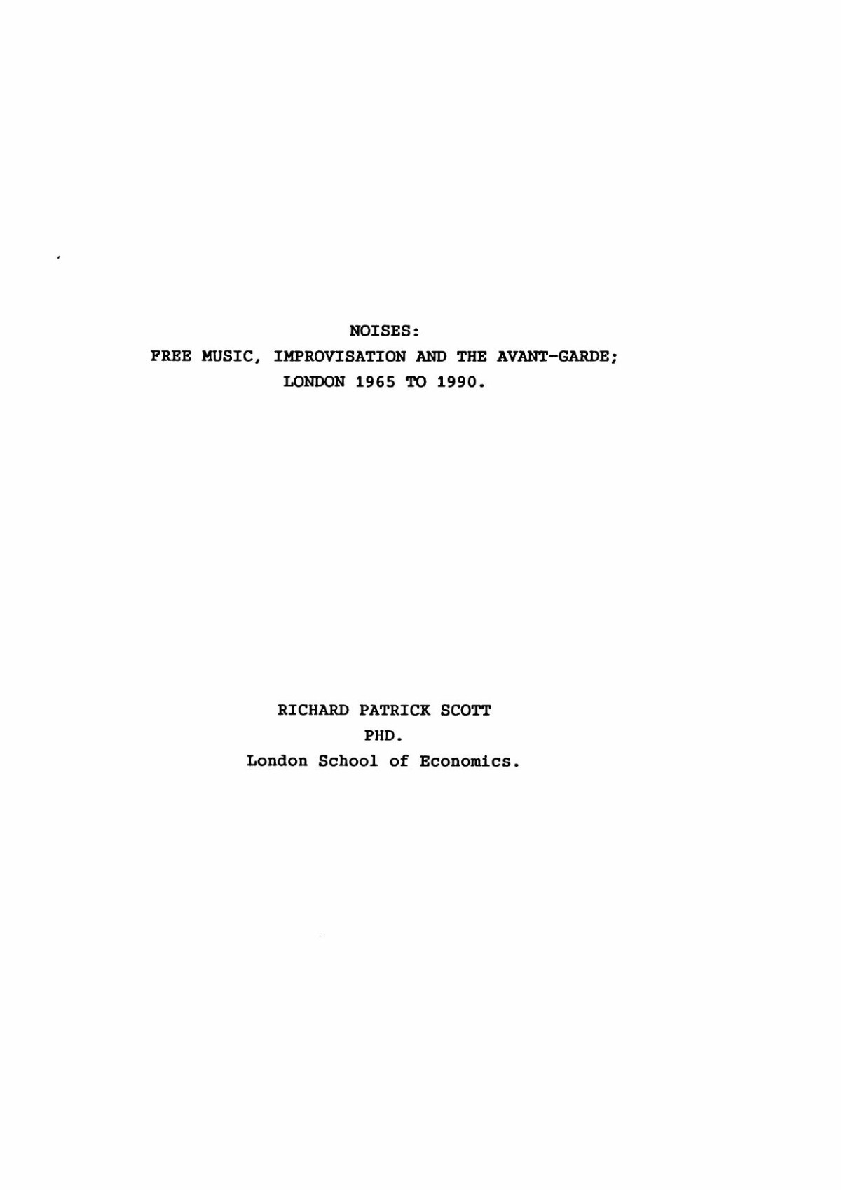 Noises Free Music Improvisation And The Avantgarde London 1965 To 1990 A Thesis Richard Patrick Scott