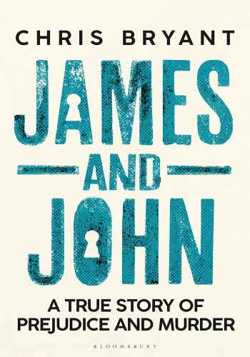 James And John A True Story Of Prejudice And Murder 1st Edition Chris Bryant