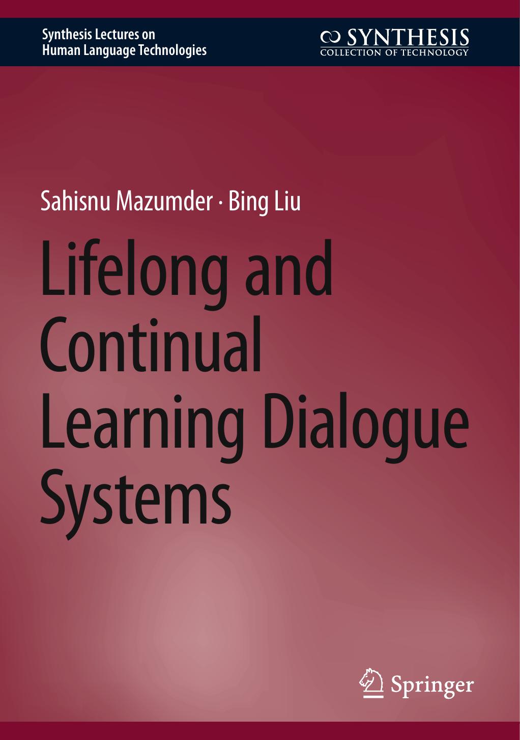 Lifelong And Continual Learning Dialogue Systems Sahisnu Mazumder