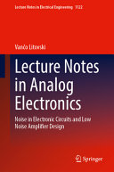 Lecture Notes In Analog Electronics Noise In Electronic Circuits And Low Noise Amplifier Design Vano Litovski