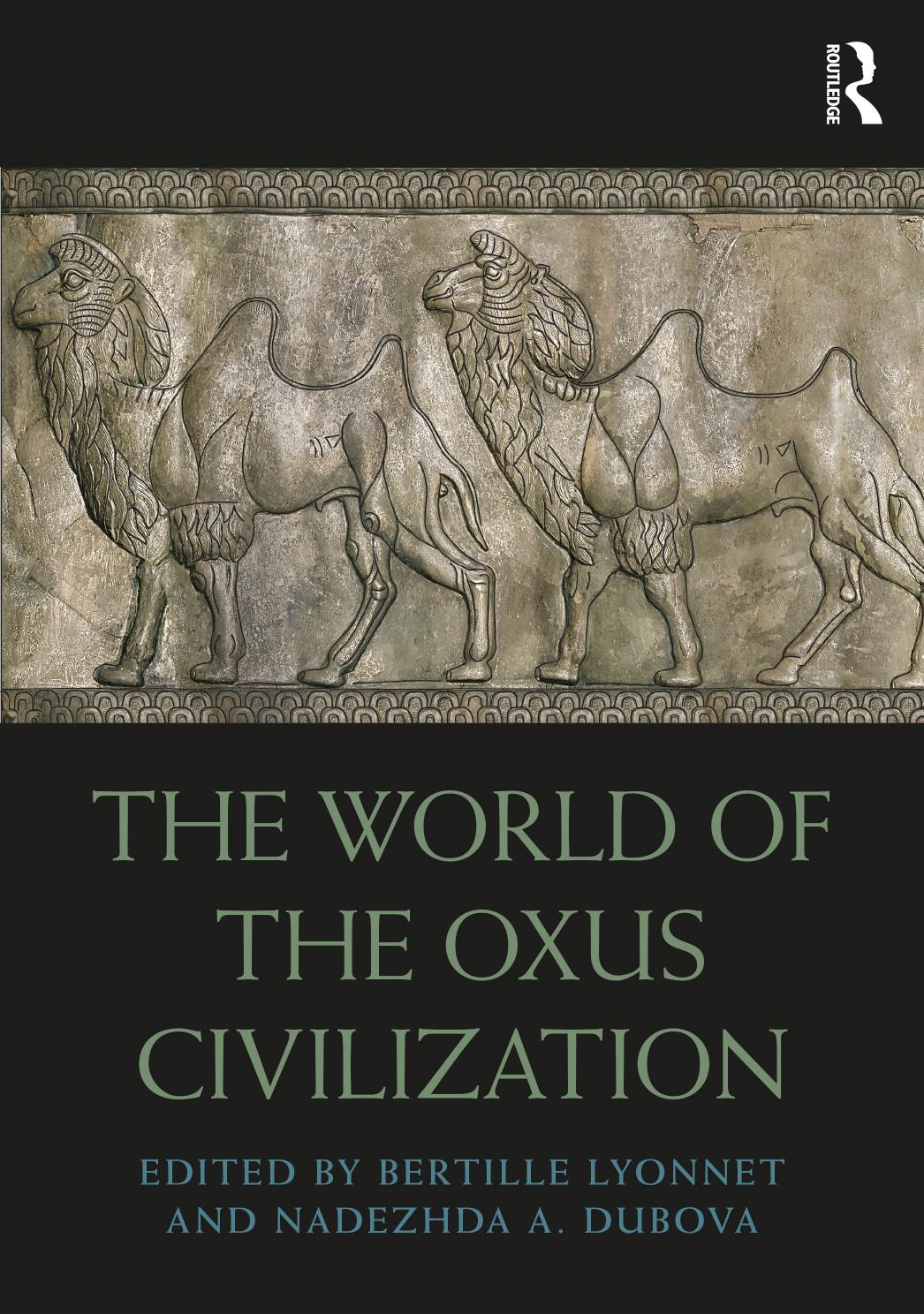 The World Of The Oxus Civilization Bertille Lyonnet Nadezhda A Dubova
