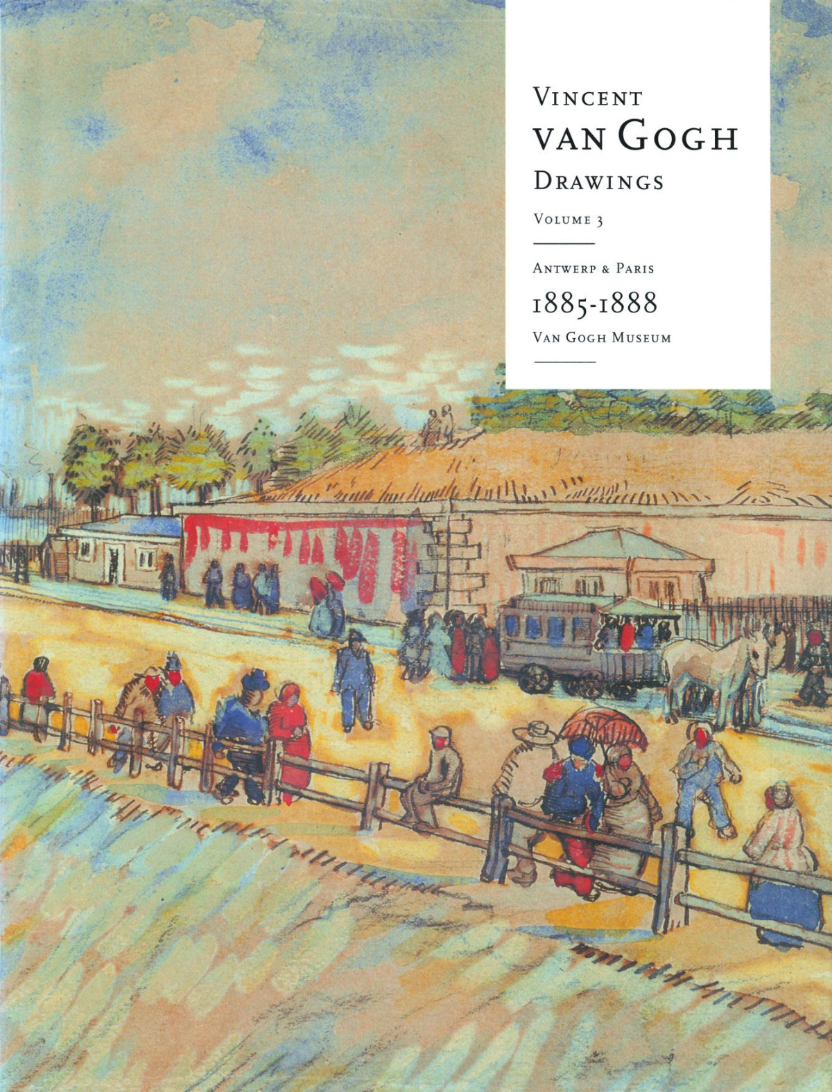 Vincent Van Gogh Drawings Vol 3 Antwerp And Paris 18851888 Marije Vellekoop