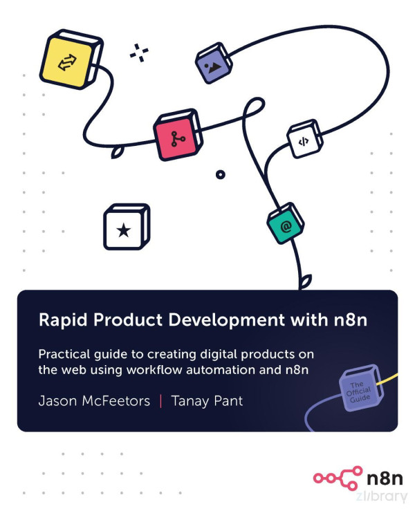 Rapid Product Development With N8n Practical Guide To Creating Digital Products On The Web Using Workflow Automation And N8n Mcfeetors