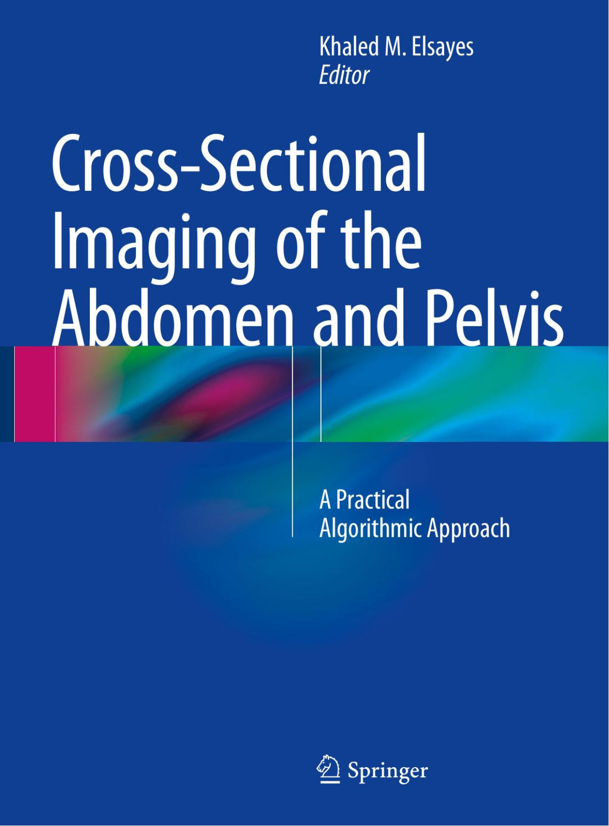 Crosssectional Imaging Of The Abdomen And Pelvispdf Khaled M Elsayes