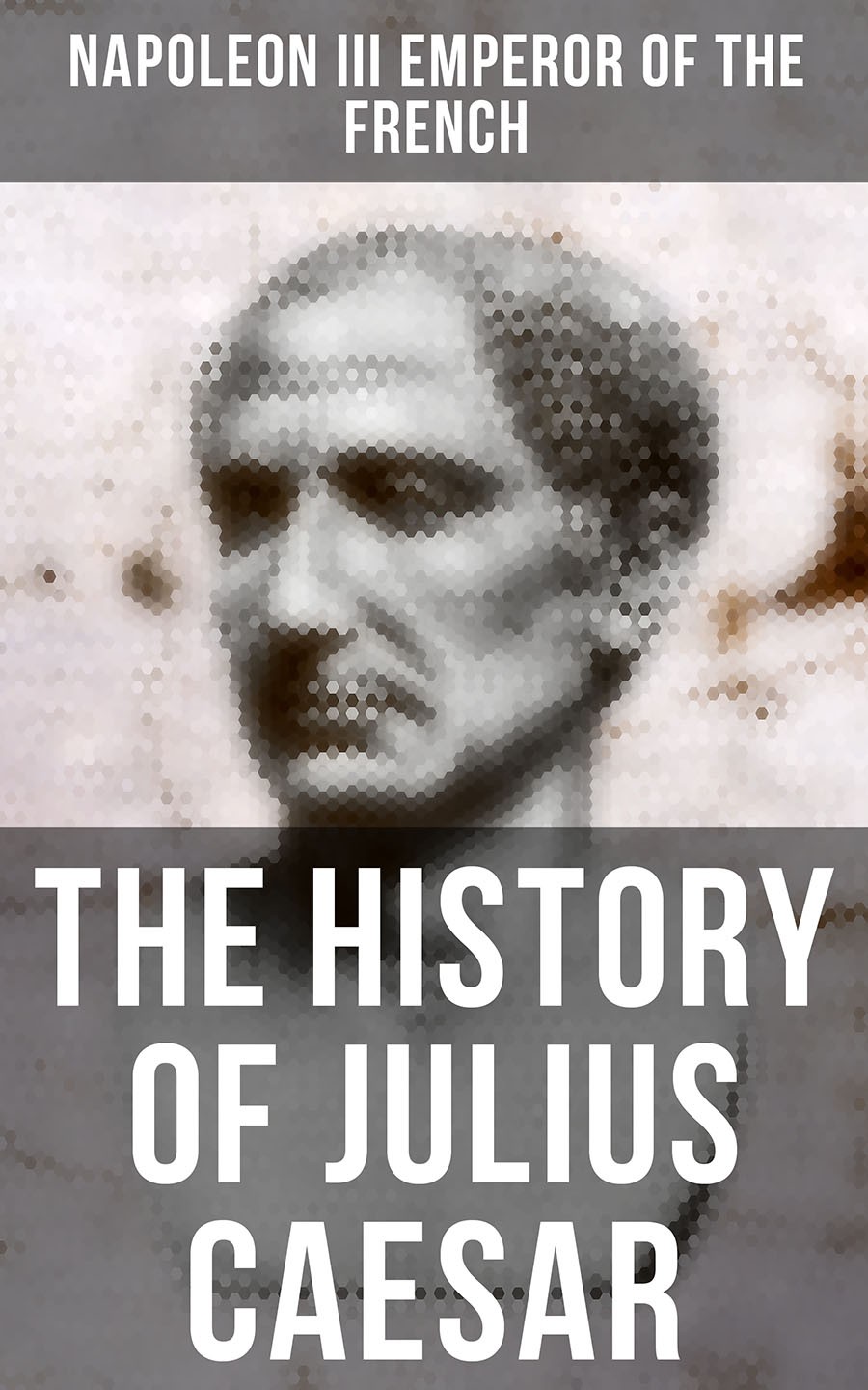 The History Of Julius Caesar Napoleon Iii Emperor Of The French