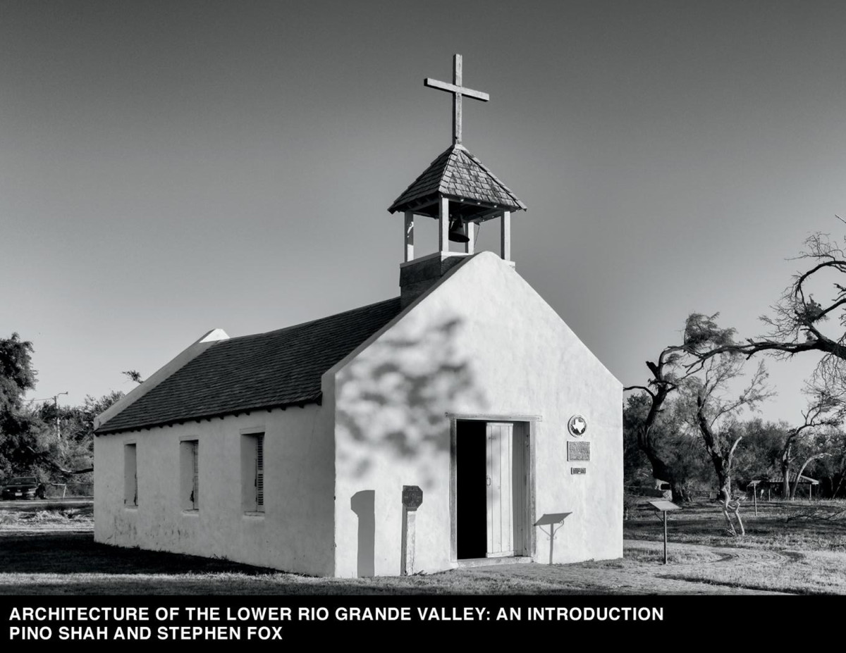Architecture Of The Lower Rio Grande Valley An Introduction Pino Shah Stephen Fox