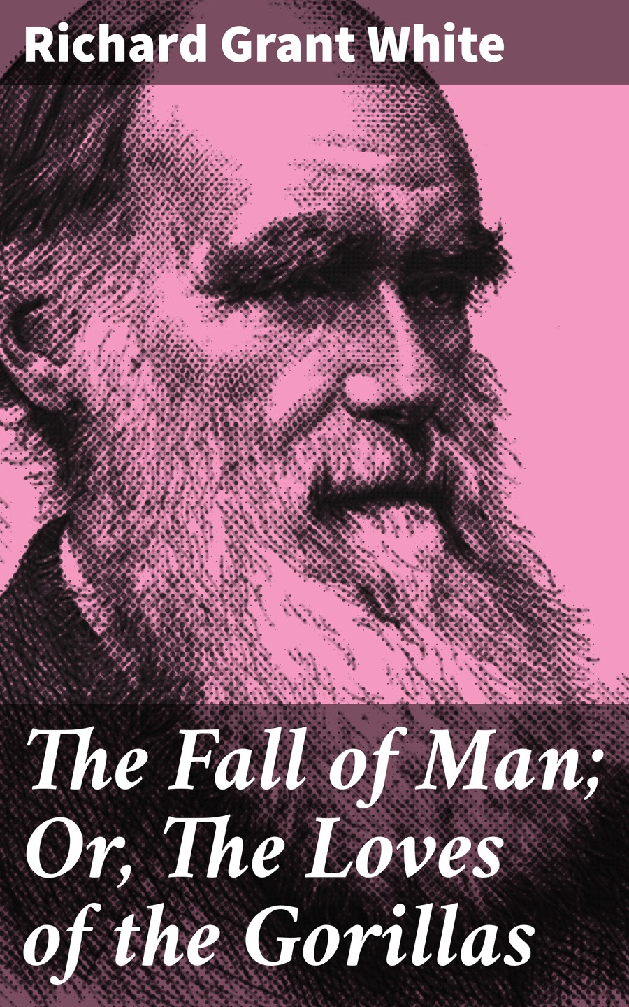 The Fall Of Man Or The Loves Of The Gorillas Richard Grant White