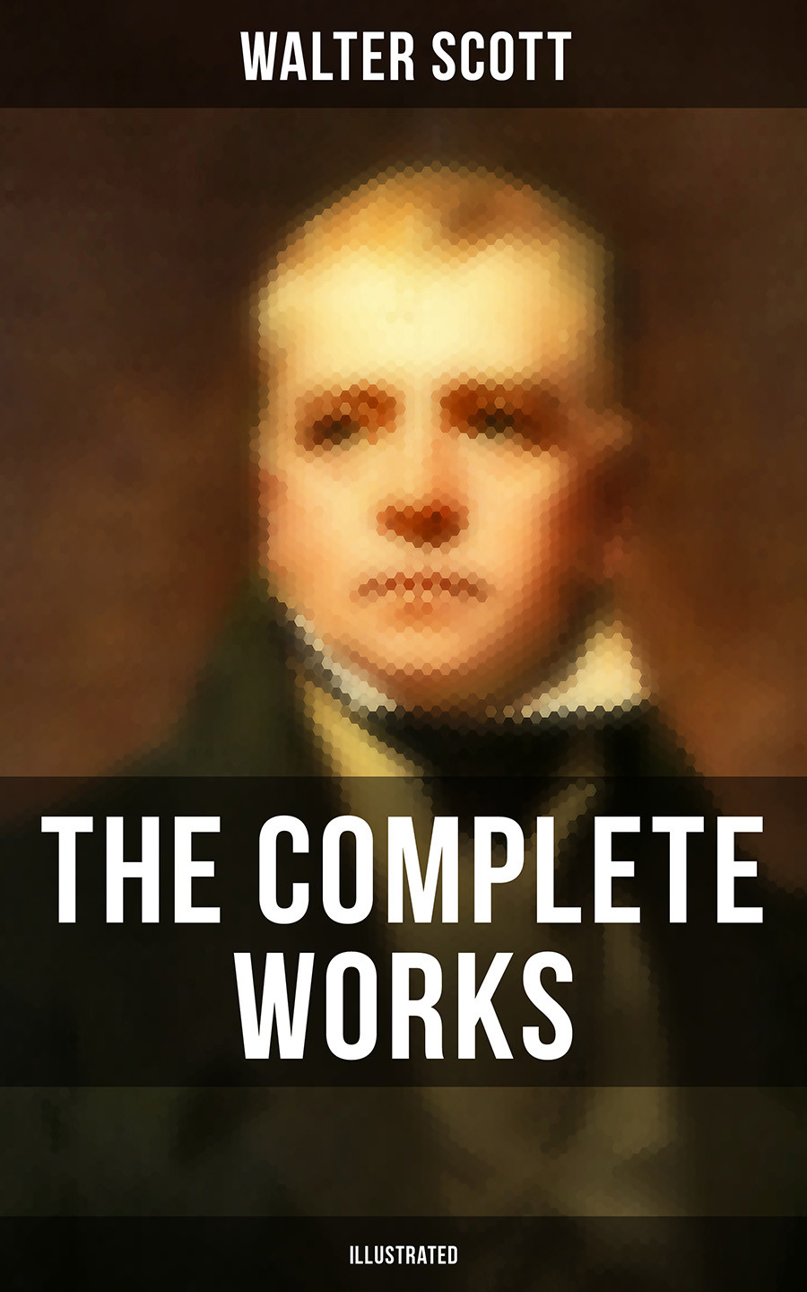 The Complete Works Of Sir Walter Scott Illustrated Walter Scott