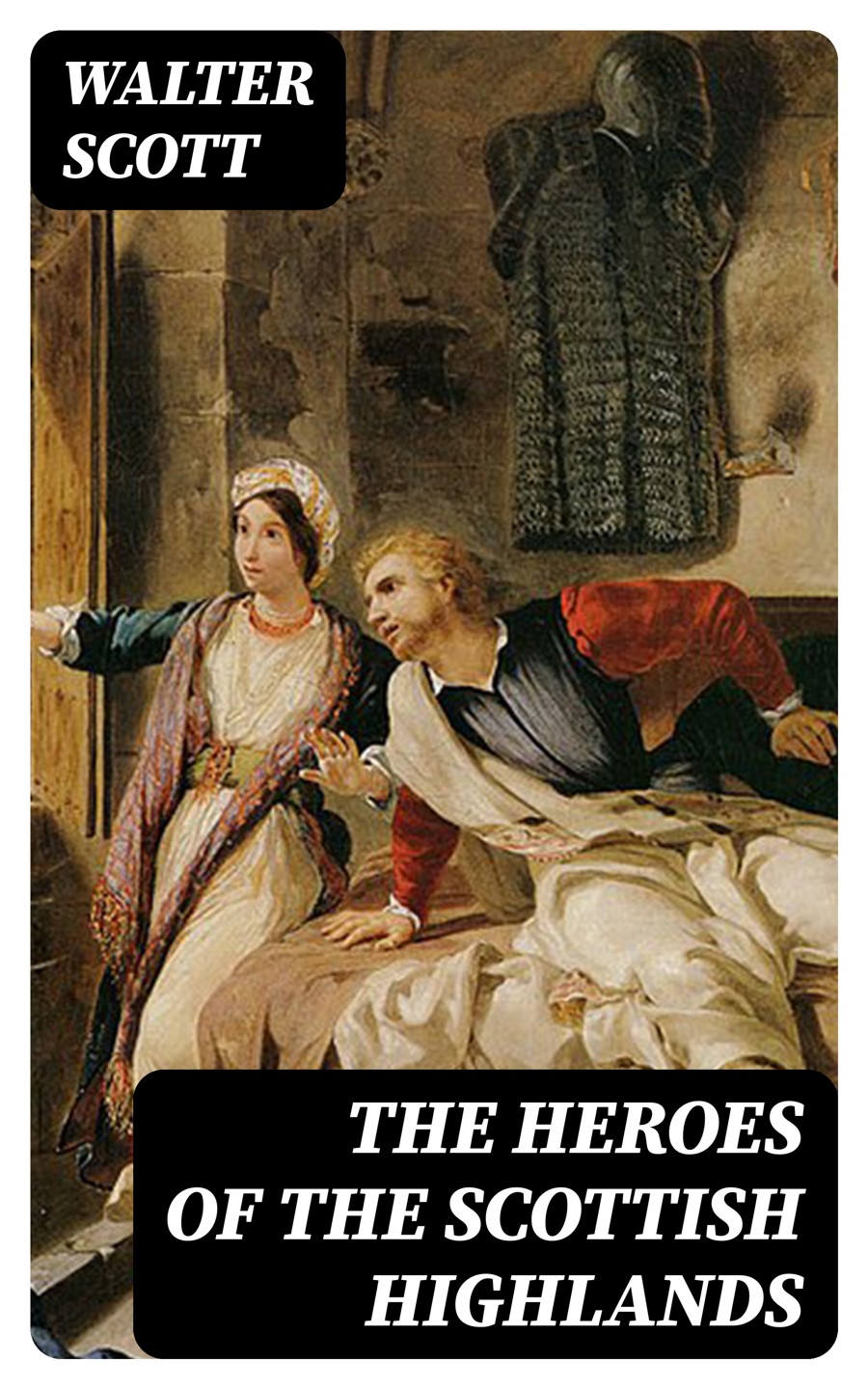 Heroes Of The Scottish Highlands Ivanhoe Waverley And Rob Roy 3 Unabridged Illustrated Classics Walter Scott