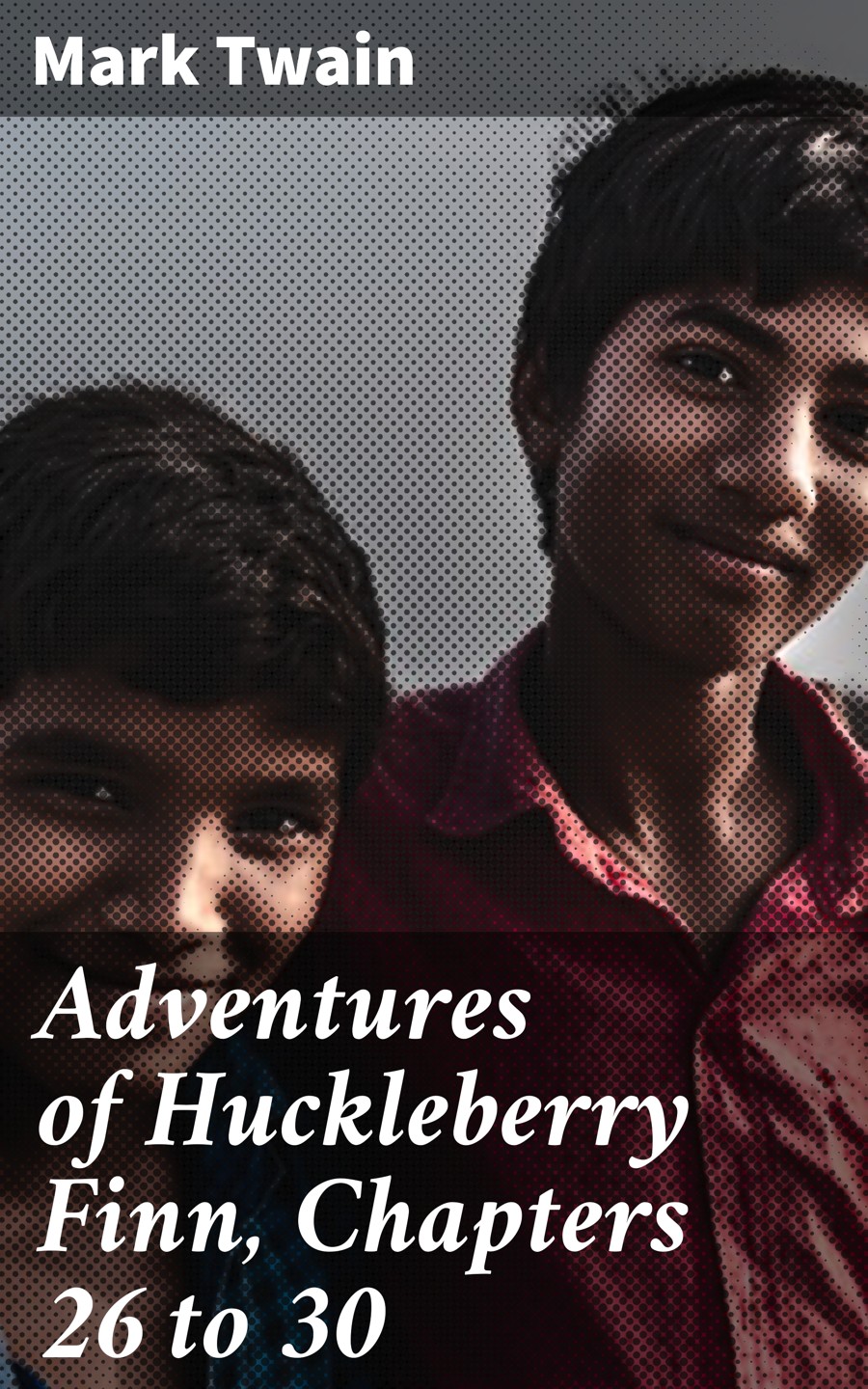 Adventures Of Huckleberry Finn Chapters 26 To 30 Mark Twain