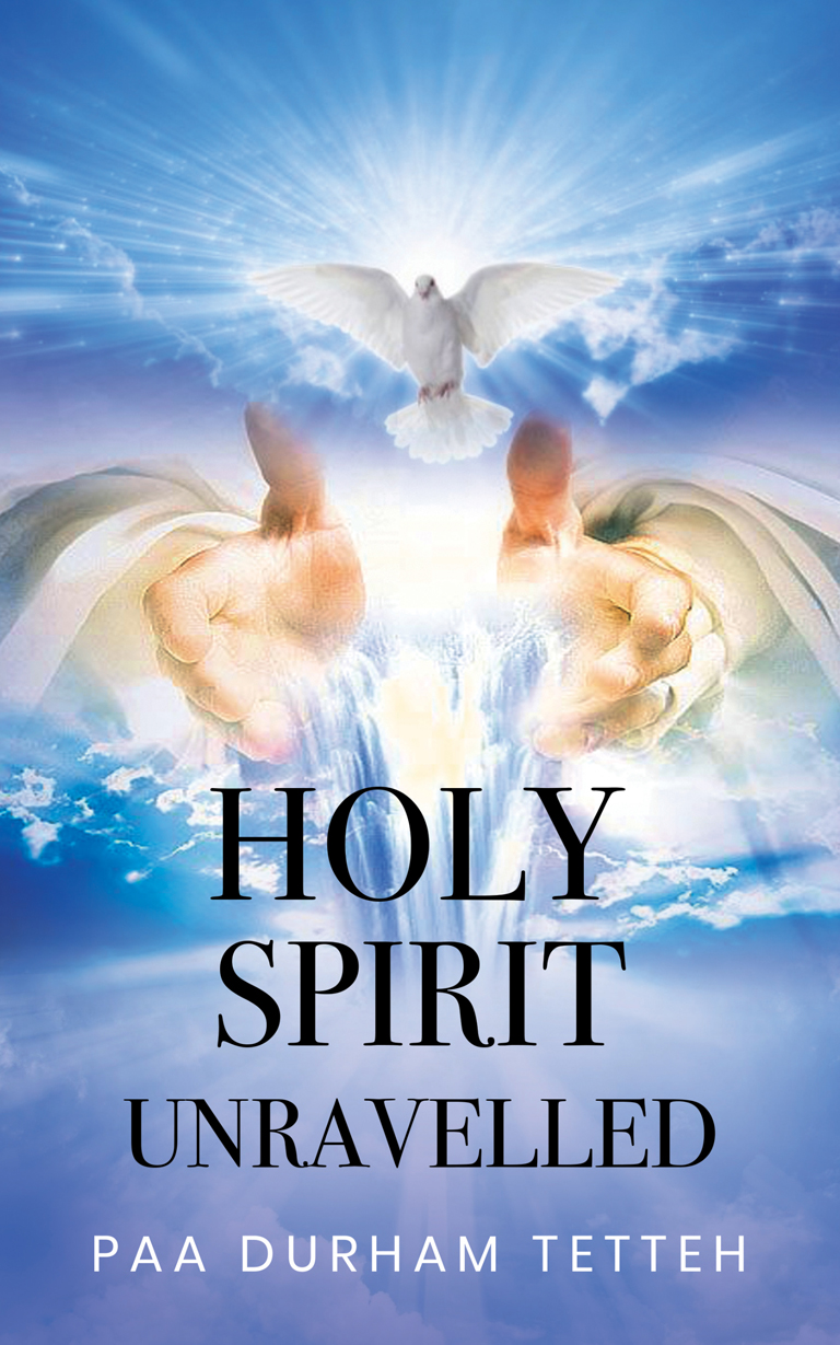 Holy Spirit Unravelled Paa D Tetteh