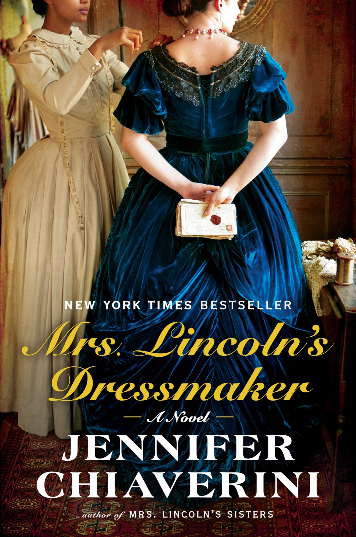 Mrs Lincolns Dressmaker A Novel Jennifer Chiaverini