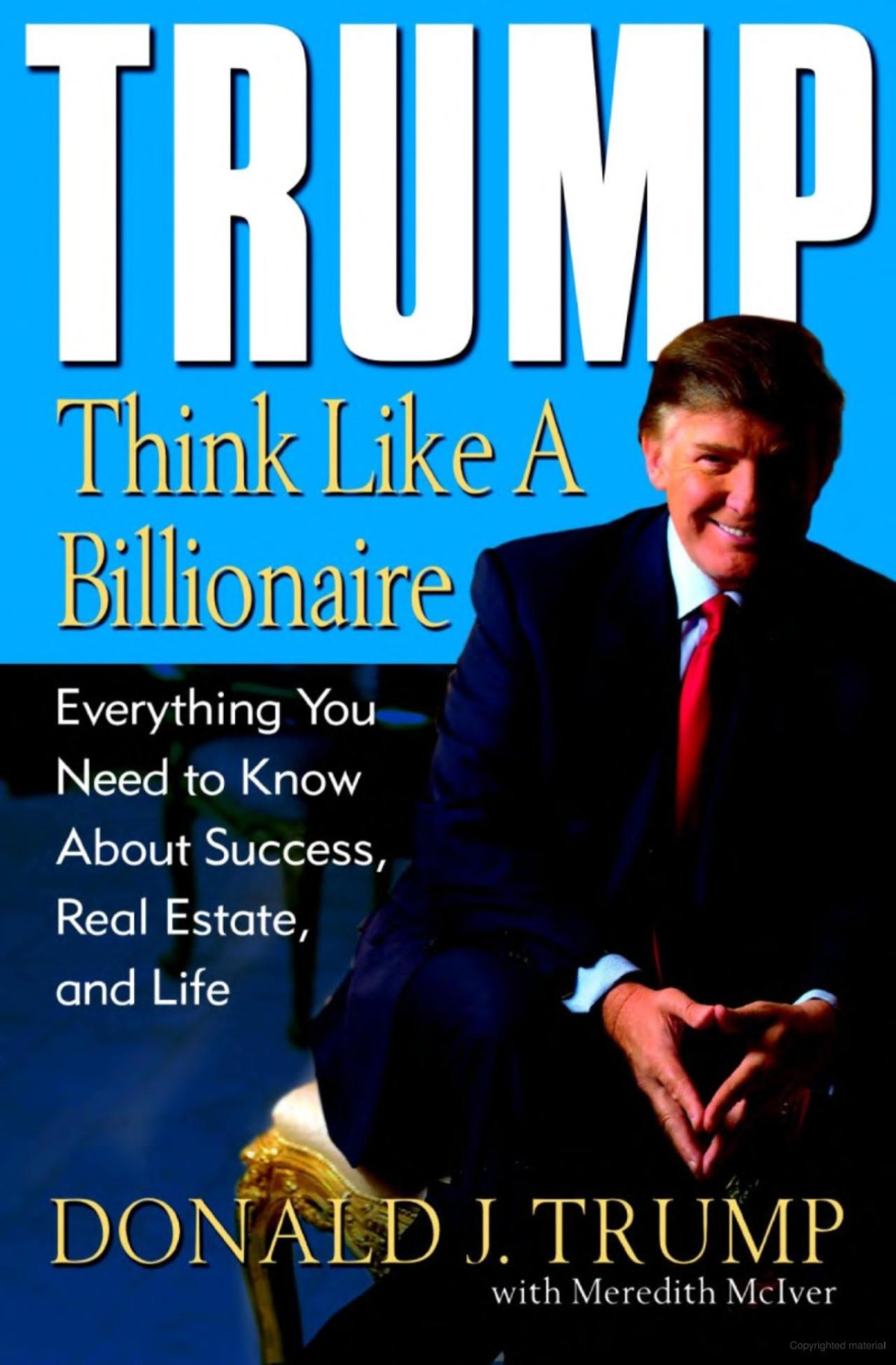 Trump Think Like A Billionaire Everything You Need To Know About Success Real Estate And Life 1st Edition Trump