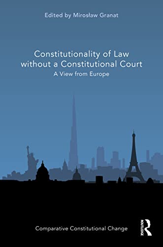 Constitutionality Of Law Without A Constitutional Court A View From Europe 1st Edition Miroslaw Granat