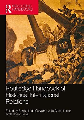 Routledge Handbook Of Historical International Relations 1st Edition Benjamin De Carvalho