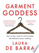 Garment Goddess How To Buy Care For And Increase The Lifetime Of Your Clothing Laura De Barra