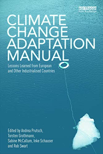Climate Change Adaptation Manual Lessons Learned From European And Other Industrialised Countries 1st Edition Andrea Prutsch