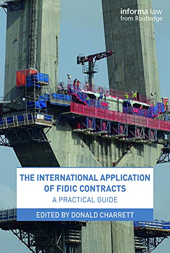 The International Application Of Fidic Contracts A Practical Guide 1st Edition Donald Charrett
