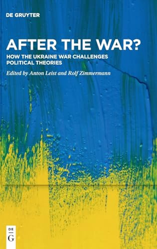 After The War How The Ukraine War Challenges Political Theories 1st Edition Anton Leist