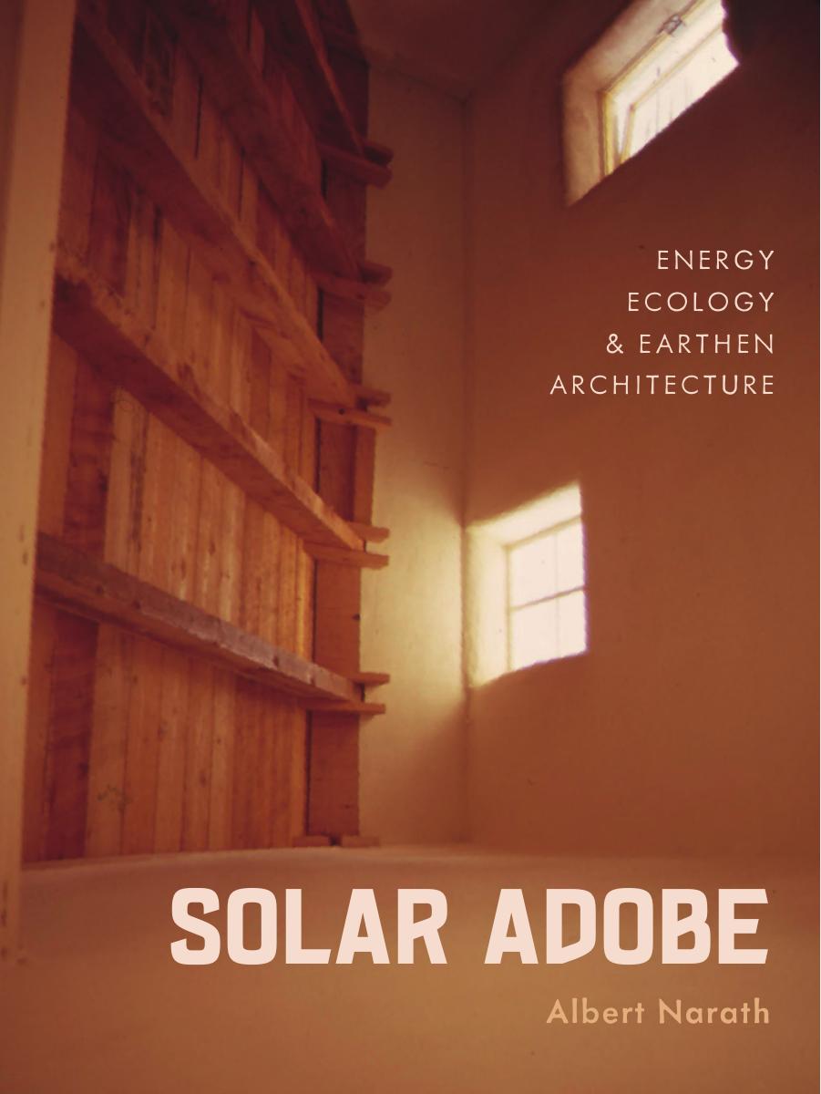 Solar Adobe Energy Ecology And Earthen Architecture Albert Narath