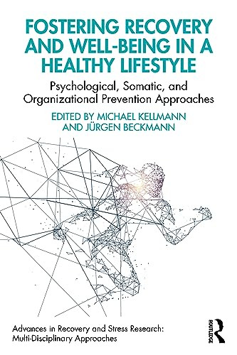 Fostering Recovery And Wellbeing In A Healthy Lifestyle Psychological Somatic And Organizational Prevention Approaches 1st Edition Michael Kellmann