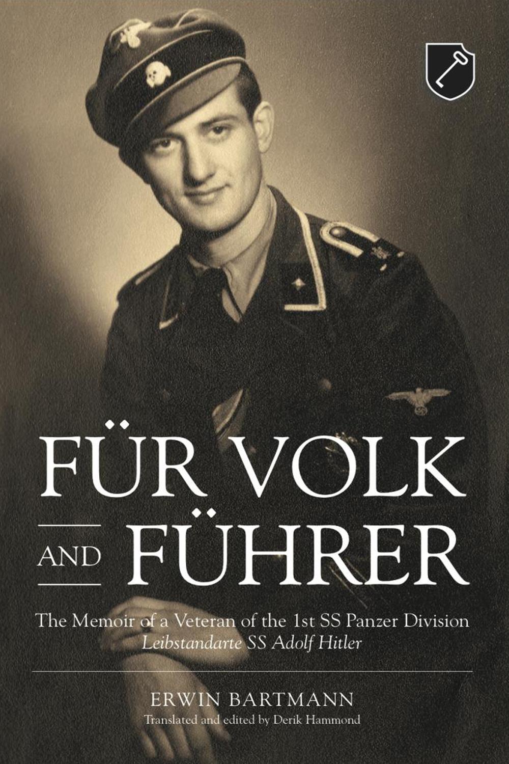 Fr Volk And Fhrer The Memoir Of A Veteran Of The 1st Ss Panzer Division Leibstandarte Ss Adolf Hitler 2nd Edition Bartmann