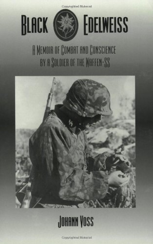 Black Edelweiss A Memoir Of Combat And Conscience By A Soldier Of The Waffenss Voss