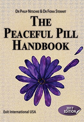 The Peaceful Pill Handbook 2017th Edition Philip Nitschke Fiona Stewart
