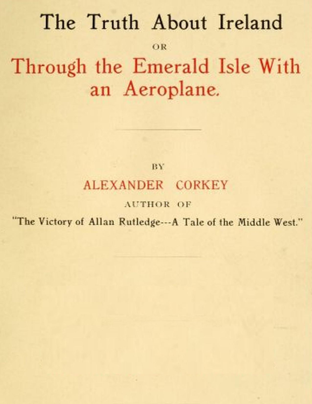 The Truth About Ireland Or Through The Emerald Isle With An Aeroplane Alexander Corkey