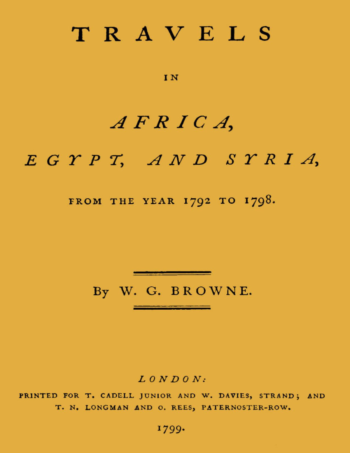 Travels In Africa Egypt And Syria From The Year 1792 To 1798 William George Browne