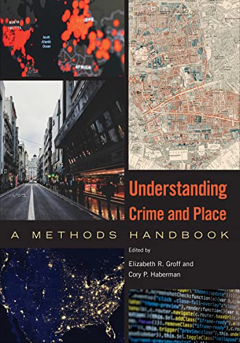 Understanding Crime And Place A Methods Handbook Elizabeth R Groff
