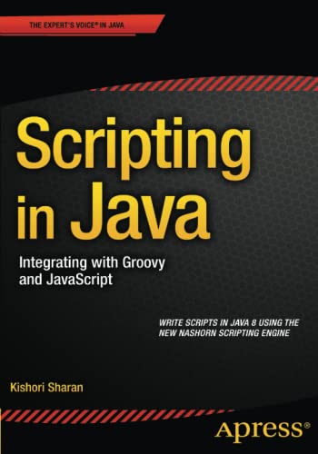 Scripting In Java Integrating With Groovy And Javascript 1st Ed Sharan