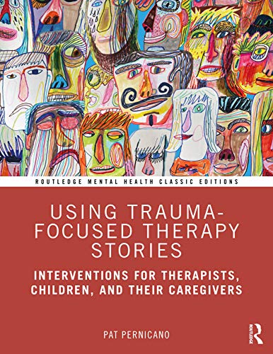 Using Traumafocused Therapy Stories Interventions For Therapists Children And Their Caregivers 1st Edition Pernicano