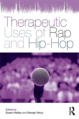 Therapeutic Uses Of Rap And Hiphop 1st Edition Susan Joan Hadley