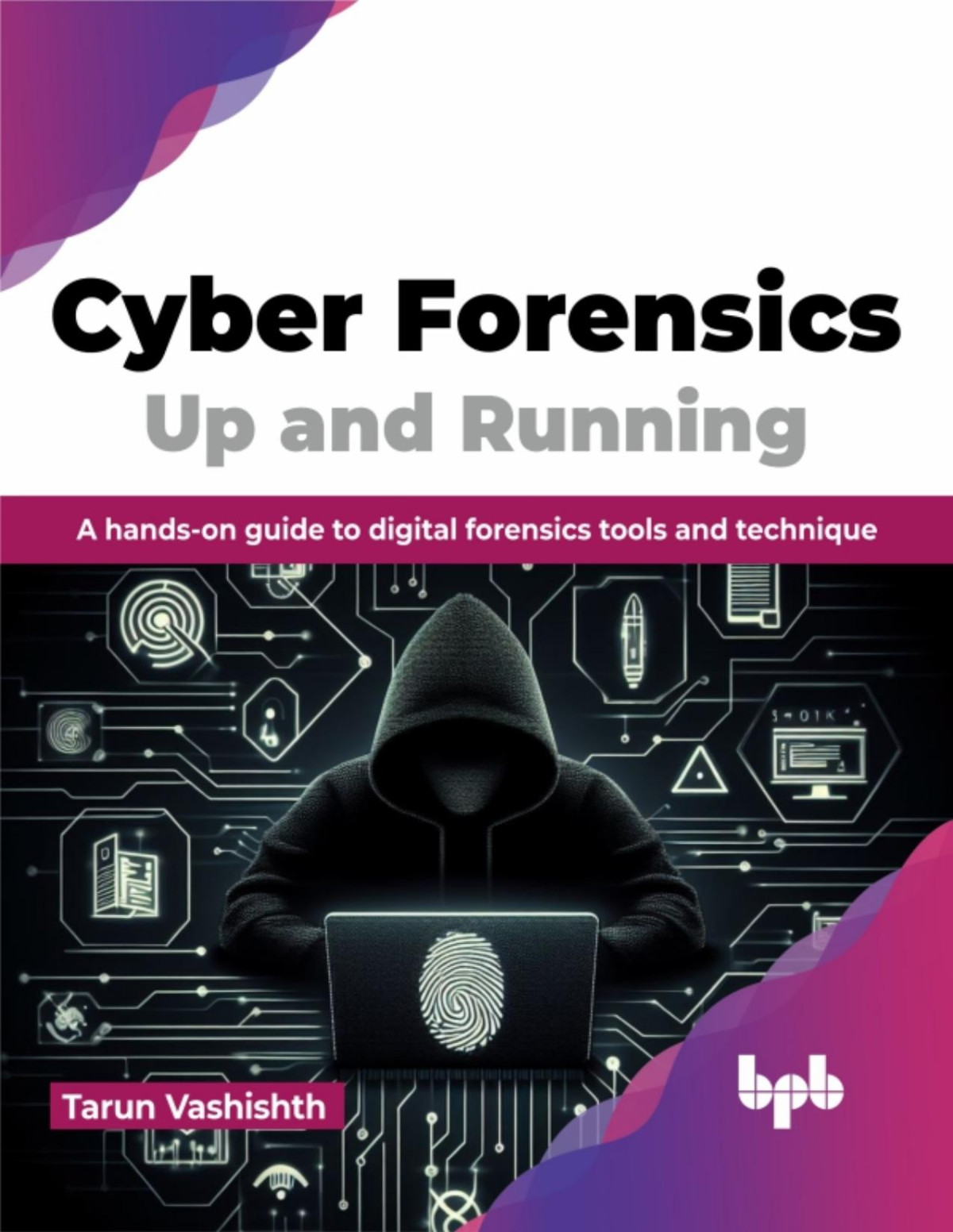 Cyber Forensics Up And Running A Handson Guide To Digital Forensics Tools And Technique English Edition Vashishth