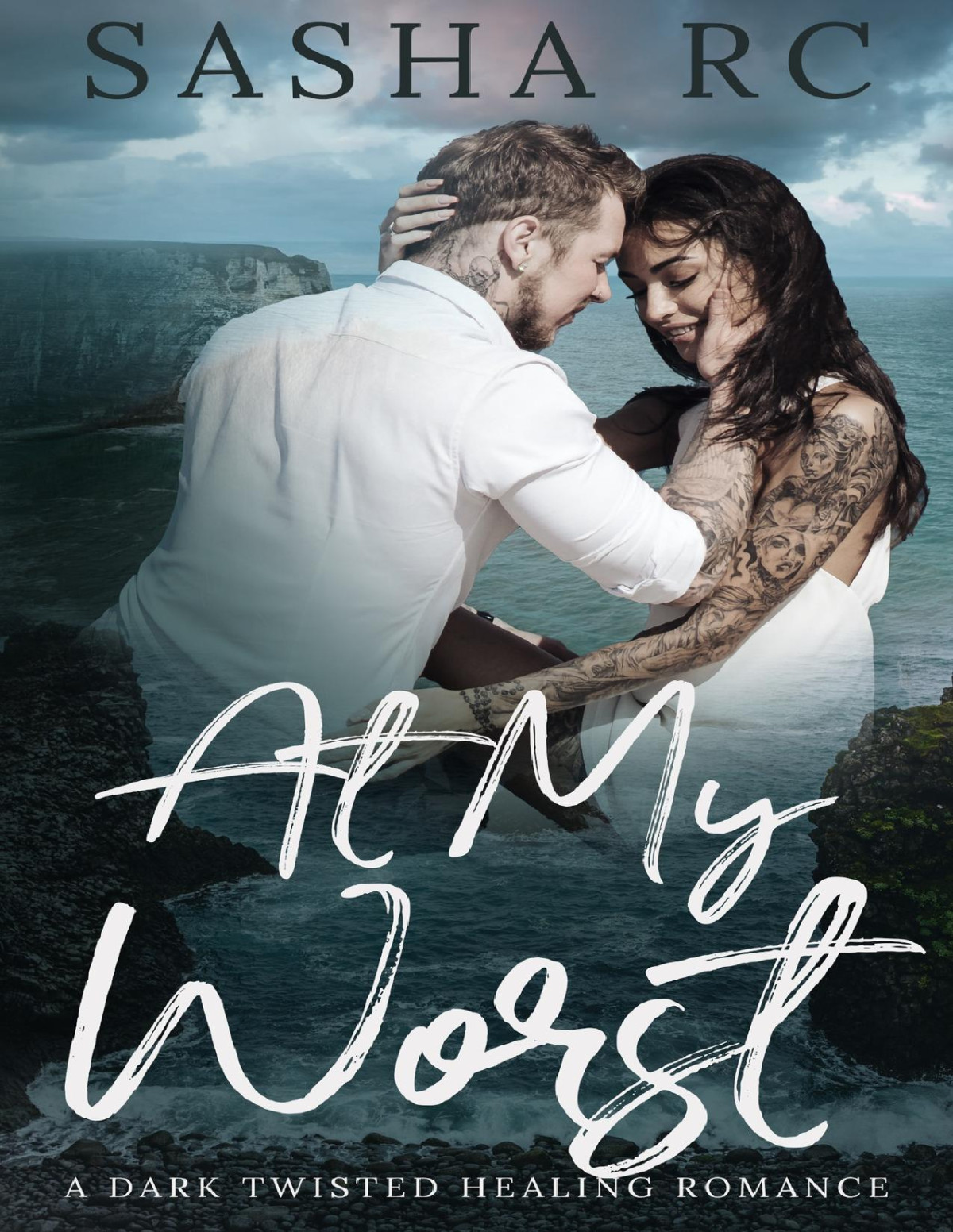 At My Worst A Dark Twisted Healing Romance Rc Sasha