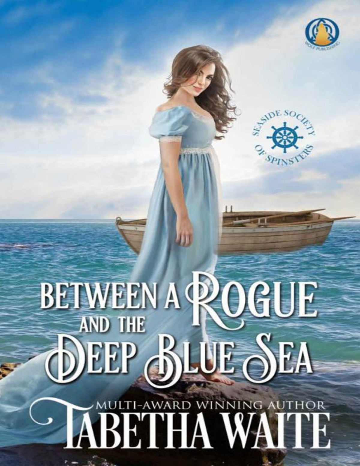 Between A Rogue And The Deep Blue Sea Seaside Society Of Spinsters Book 2 Converted Tabetha Waite
