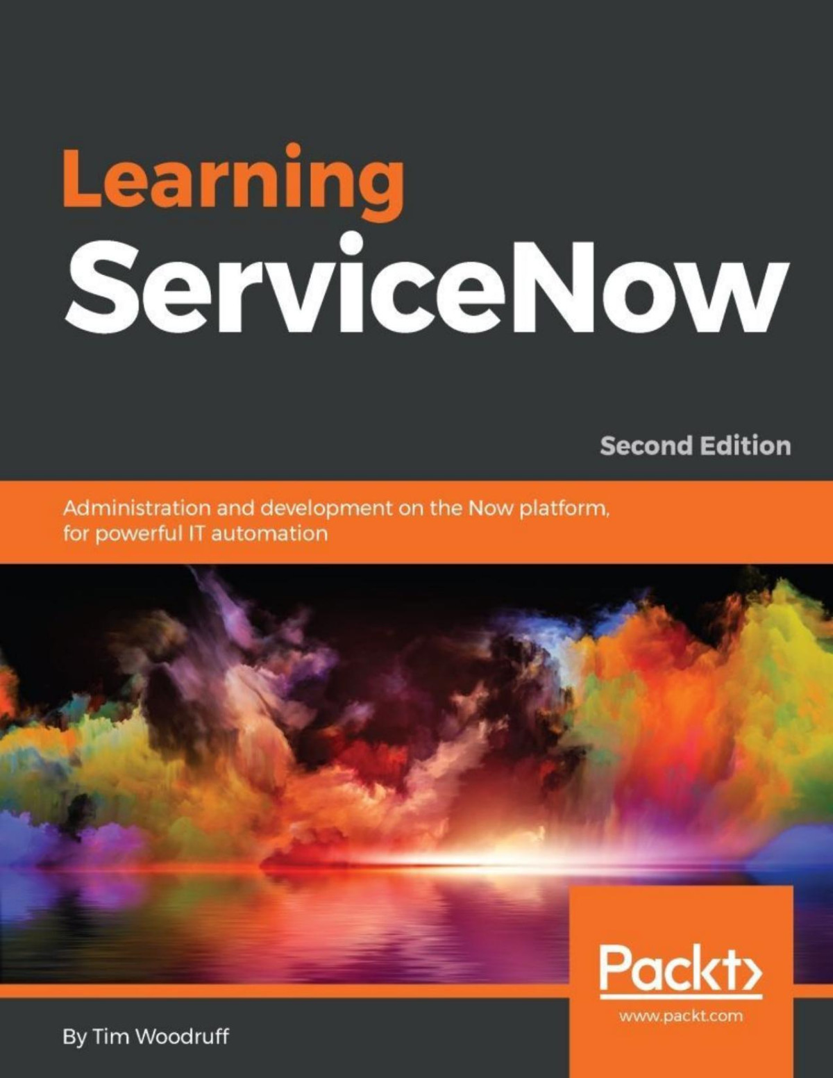 Learning Servicenow Administration And Development On The Now Platform For Powerful It Automation 2nd Edition 2nd Edition Tim Woodruff